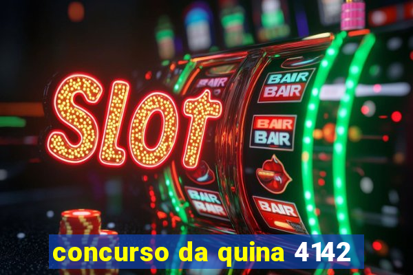 concurso da quina 4142